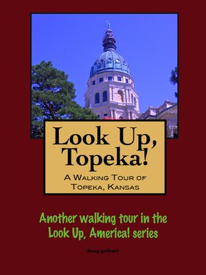 cover image of Look Up, Topeka! a Walking Tour of Topeka, Kansas